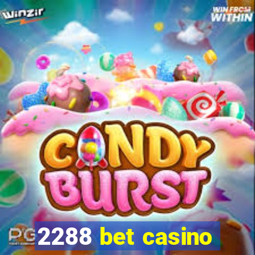 2288 bet casino